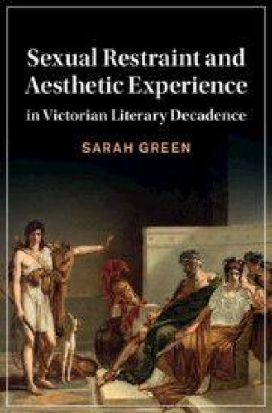 Produktbild: Sexual Restraint and Aesthetic Experience in Victorian Literary Decadence