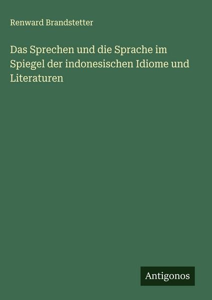 Produktbild: Das Sprechen und die Sprache im Spiegel der indonesischen Idiome und Literaturen