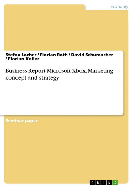 Produktbild: Business Report: Microsoft Xbox - Marketing concept and strategy
