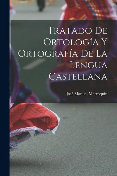 Produktbild: Tratado De Ortolog&iacute;a Y Ortograf&iacute;a De La Lengua Castellana