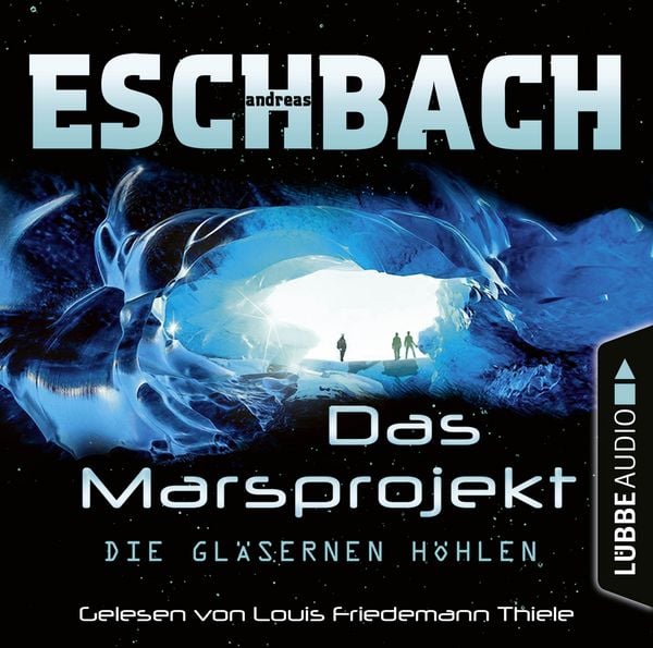Produktbild: Die gl&auml;sernen H&ouml;hlen - Das Marsprojekt, Teil 3