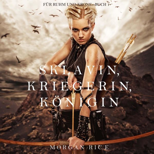 Produktbild: Sklavin, Kriegerin, K&ouml;nigin (F&uuml;r Ruhm und Krone &ndash; Buch 1)