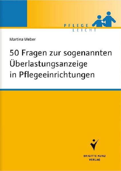 Produktbild: 50 Fragen zur sogenannten &Uuml;berlastungsanzeige in Pflegeeinrichtungen