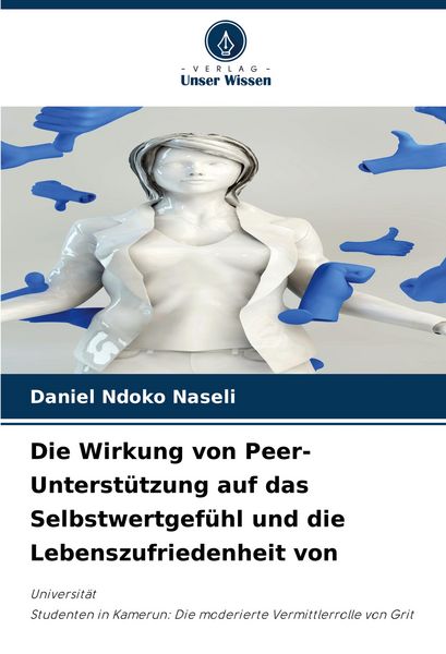 Die Wirkung von Peer-Unterstützung auf das Selbstwertgefühl und die Lebenszufriedenheit von, Taschenbuch von Daniel Ndoko Naseli, Verlag Unser Wissen,
