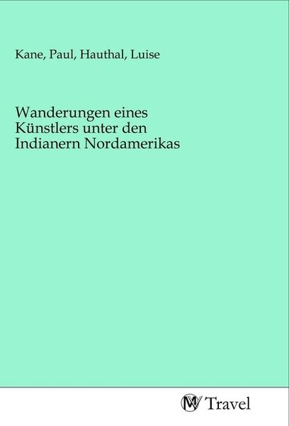 Produktbild: Wanderungen eines K&uuml;nstlers unter den Indianern Nordamerikas