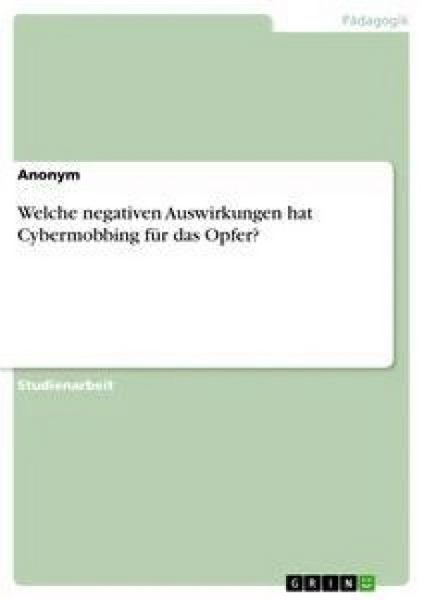 Produktbild: Welche negativen Auswirkungen hat Cybermobbing f&uuml;r das Opfer?