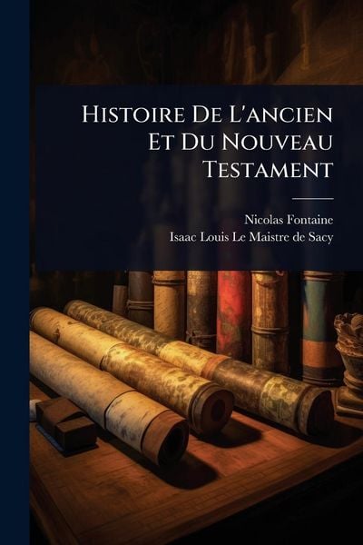 Produktbild: Histoire De L'ancien Et Du Nouveau Testament
