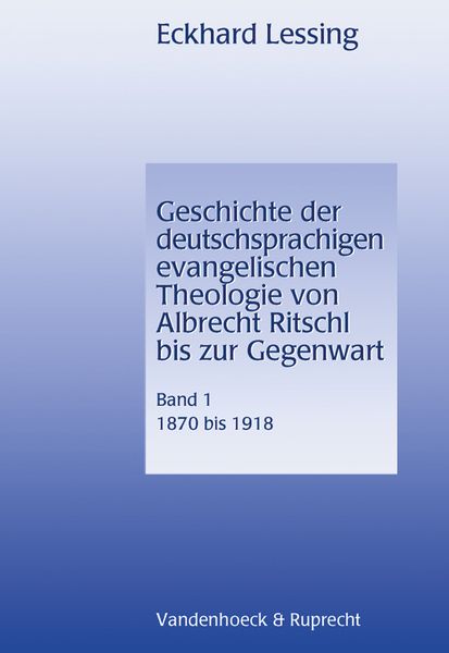 Produktbild: Geschichte der deutschsprachigen evangelischen Theologie von Albrecht Ritschl bis zur Gegenwart. Band 1