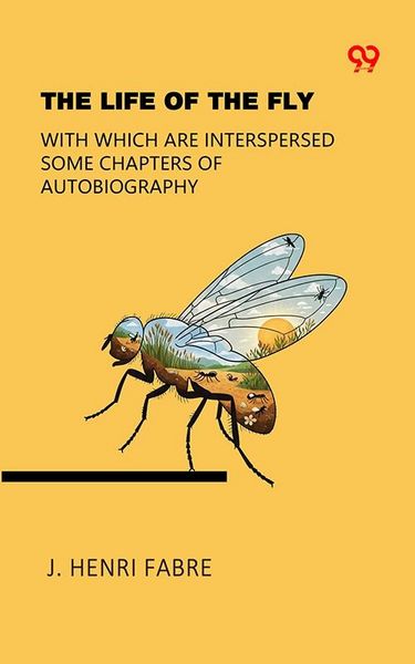 Produktbild: Life Of The Fly With Which Are Interspersed Some Chapters Of Autobiography