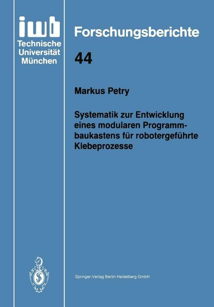 Produktbild: Systematik zur Entwicklung eines modularen Programmbaukastens f&uuml;r robotergef&uuml;hrte Klebeprozesse