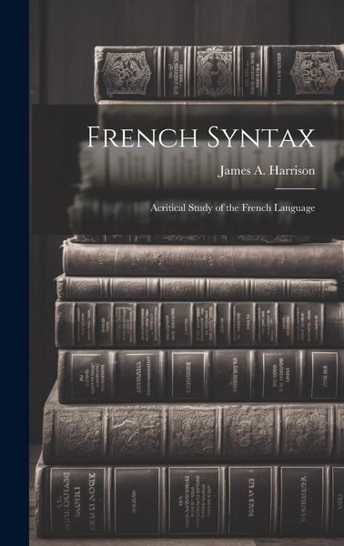 Produktbild: French Syntax: Acritical Study of the French Language