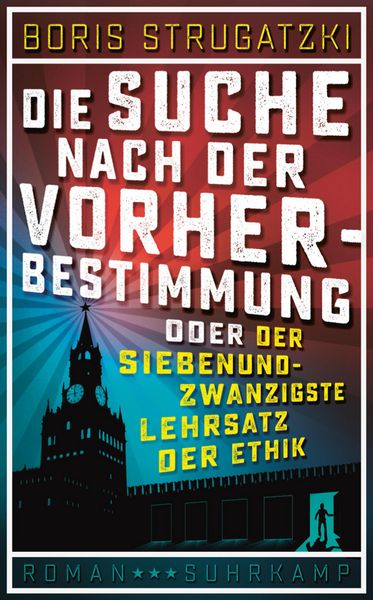 Produktbild: Die Suche nach der Vorherbestimmung oder Der siebenundzwanzigste Lehrsatz der Ethik