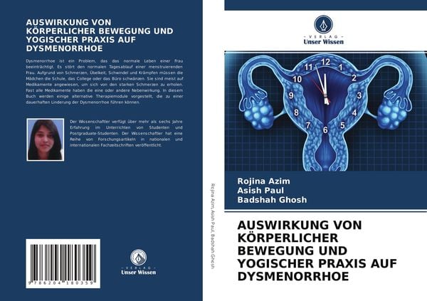 Auswirkung von Körperlicher Bewegung und Yogischer Praxis Auf Dysmenorrhoe, Taschenbuch von Rojina Azim , Asish Paul , Badshah Ghosh, Verlag Unser