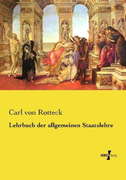 Lehrbuch der allgemeinen Staatslehre, Taschenbuch von Carl Rotteck, Vero Verlag, 9783737209755