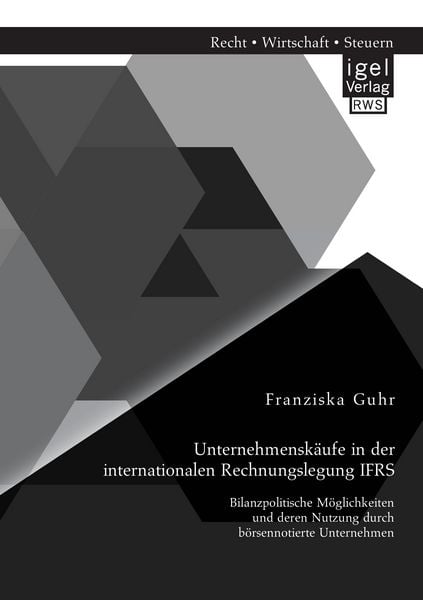 Produktbild: Unternehmensk&auml;ufe in der internationalen Rechnungslegung IFRS: Bilanzpolitische M&ouml;glichkeiten und deren Nutzung durch b&ouml;rsennotierte Unternehmen
