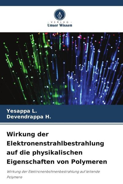 Produktbild: Wirkung der Elektronenstrahlbestrahlung auf die physikalischen Eigenschaften von Polymeren
