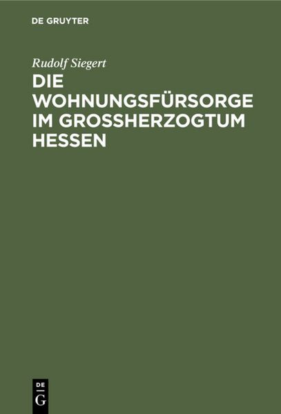 Produktbild: Die Wohnungsf&uuml;rsorge im Grossherzogtum Hessen