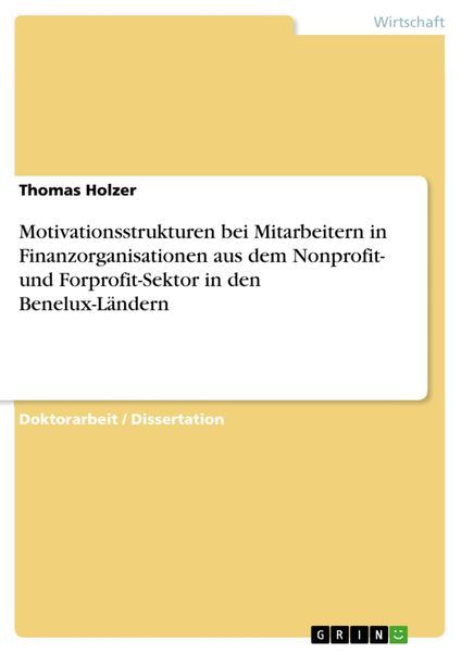 Produktbild: Motivationsstrukturen bei Mitarbeitern in Finanzorganisationen aus dem Nonprofit- und Forprofit-Sektor in den Benelux-L&auml;ndern