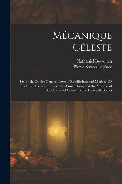 Produktbild: M&eacute;canique C&eacute;leste: 1St Book. On the General Laws of Equilibrium and Motion. 2D Book. On the Law of Universal Gravitation, and the Motions