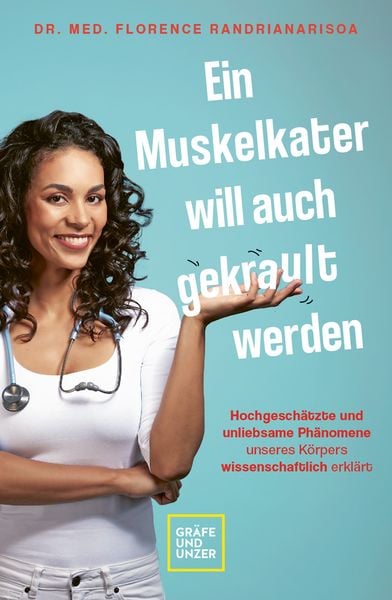 Ein Muskelkater will auch gekrault werden, Taschenbuch von med. Florence Randrianarisoa, Gräfe und Unzer Autorenverlag, 978-3-8338-8265-4