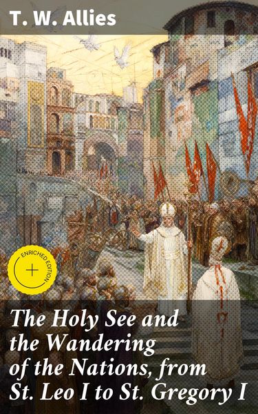 Produktbild: The Holy See and the Wandering of the Nations, from St. Leo I to St. Gregory I