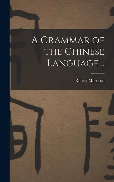 Produktbild: A Grammar of the Chinese Language ..