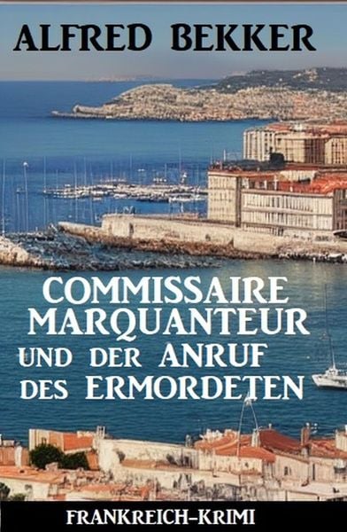 Produktbild: Commissaire Marquanteur und der Anruf des Ermordeten: Frankreich Krimi