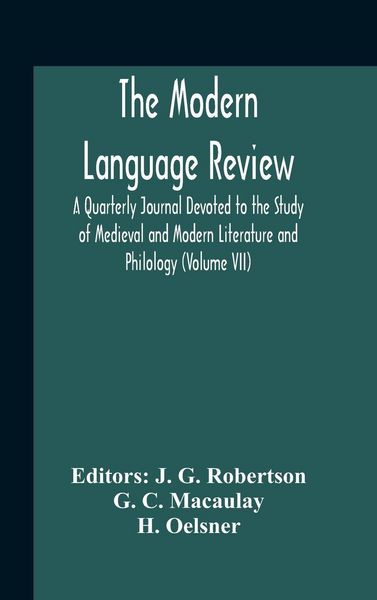 Produktbild: The Modern Language Review; A Quarterly Journal Devoted To The Study Of Medieval And Modern Literature And Philology (Volume Vii)