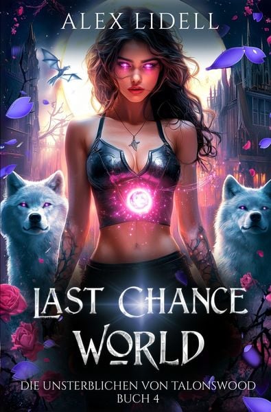 Last Chance World: Die Unsterblichen von Talonswood, Taschenbuch von Alex Lidell, Tolino media, 9783819421396