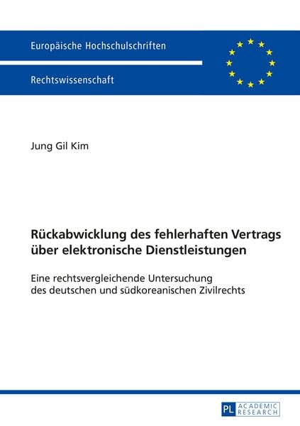 Rueckabwicklung des fehlerhaften Vertrags ueber elektronische Dienstleistungen, Taschenbuch von Jung Gil Kim, Peter Lang GmbH, Internationaler Verlag