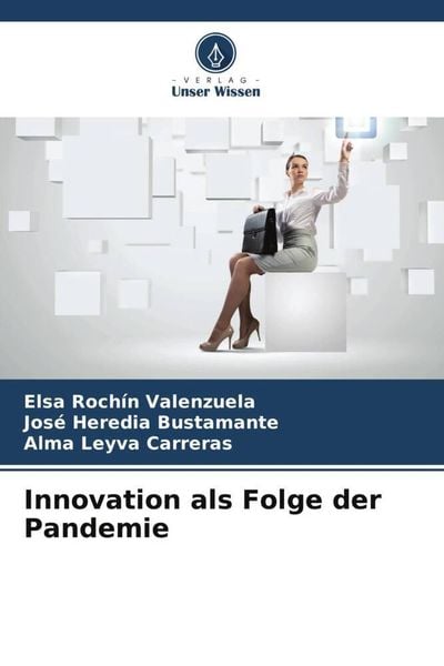 Innovation als Folge der Pandemie, Taschenbuch von Elsa Rochín Valenzuela,José Heredia Bustamante,Alma Leyva Carreras, Verlag Unser Wissen,