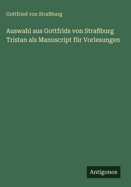 Produktbild: Auswahl aus Gottfrids von Stra&szlig;burg Tristan als Manuscript f&uuml;r Vorlesungen