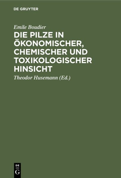 Produktbild: Die Pilze in &ouml;konomischer, chemischer und toxikologischer Hinsicht