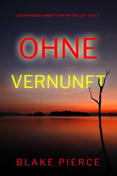 Produktbild: Ohne Vernunft (Ein spannender Amber Young FBI-Thriller - Buch 5)