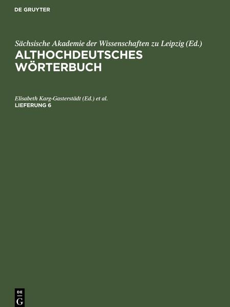 Althochdeutsches Wörterbuch, Lieferung 6, Althochdeutsches Wörterbuch Lieferung 6, Gebundene Ausgabe von , De Gruyter Oldenbourg, 978-3-11-258709-6