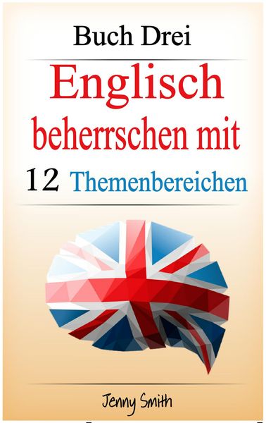 Produktbild: Englisch beherrschen mit 12 Themenbereichen. Buch Drei.