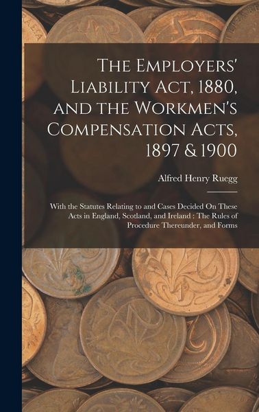 Produktbild: The Employers' Liability Act, 1880, and the Workmen's Compensation Acts, 1897 & 1900