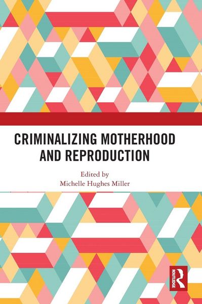Produktbild: Criminalizing Motherhood and Reproduction