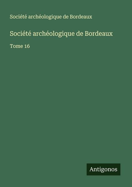 Produktbild: Soci&eacute;t&eacute; arch&eacute;ologique de Bordeaux