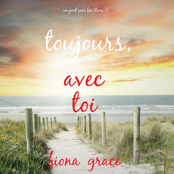 Produktbild: Toujours, avec toi (Un port sans fin &ndash; Livre 1)