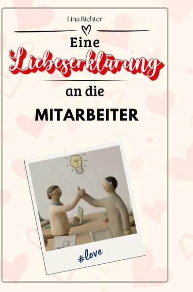 Produktbild: Eine Liebeserkl&auml;rung an die Mitarbeiter
