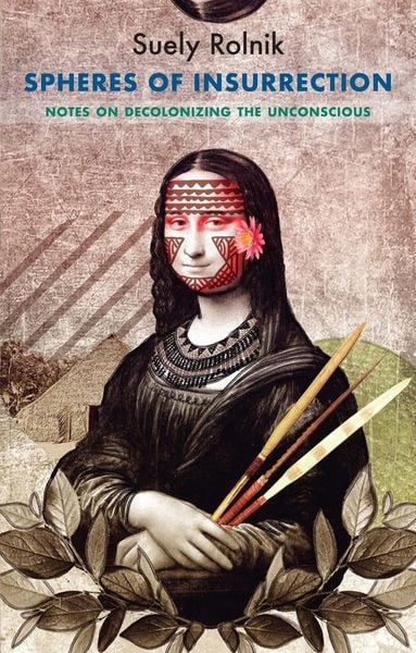 Produktbild: Spheres of Insurrection - Notes on decolonizing the unconscious
