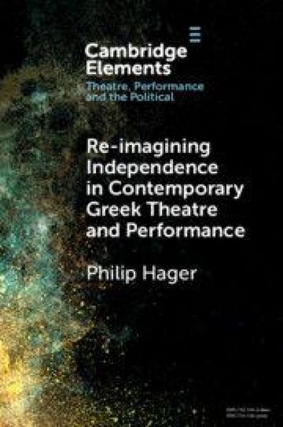 Produktbild: Re-imagining Independence in Contemporary Greek Theatre and Performance
