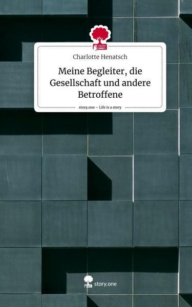 Produktbild: Meine Begleiter, die Gesellschaft und andere Betroffene. Life is a Story - story.one