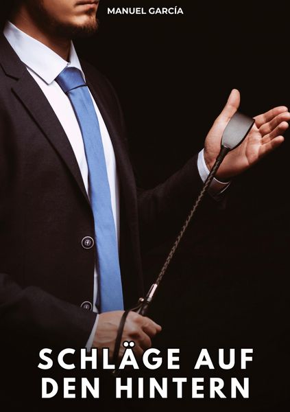 Schläge auf den Hintern, Taschenbuch von Manuel García, Tredition, 9783384820174