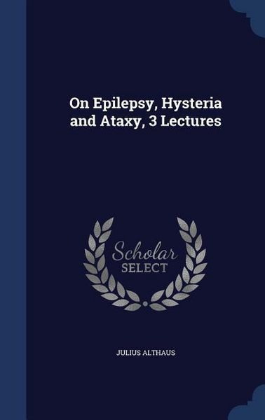 Produktbild: On Epilepsy, Hysteria and Ataxy, 3 Lectures