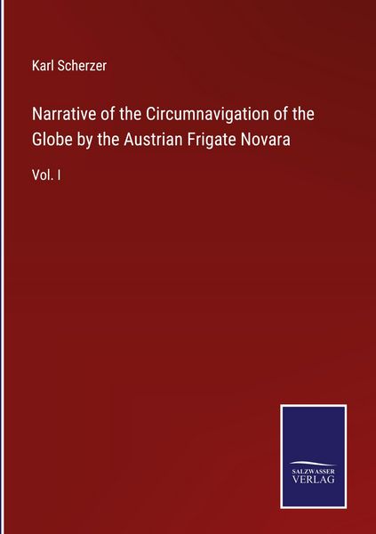 Produktbild: Narrative of the Circumnavigation of the Globe by the Austrian Frigate Novara