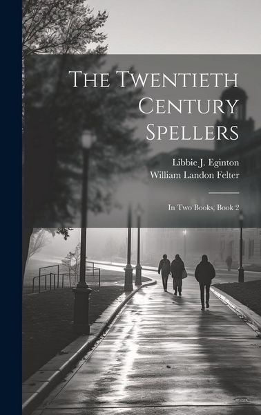 Produktbild: The Twentieth Century Spellers: In Two Books, Book 2