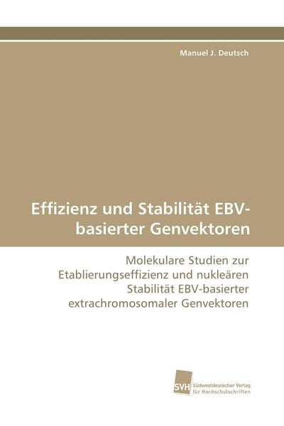 Effizienz und Stabilität EBV-basierter Genvektoren, Taschenbuch von Manuel J. Deutsch, Südwestdeutscher Verlag für Hochschulschriften, 9783838111285
