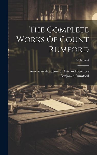 Produktbild: The Complete Works Of Count Rumford; Volume 4